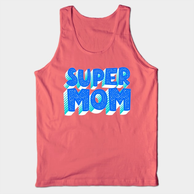 Super Mom Typography Tank Top by AlondraHanley